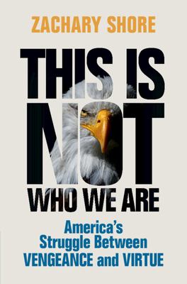 This is not who we are : America's struggle between vengeance and virtue  cover image cdn