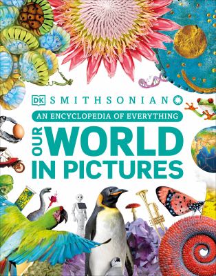 Our world in pictures : an encyclopedia of everything  cover image cdn
