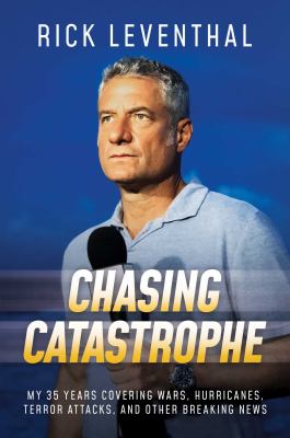 Chasing catastrophe : my 35 years covering wars, hurricanes, terror attacks, and other breaking news  cover image cdn