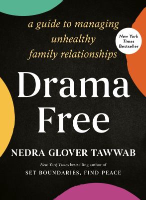 Drama free : a guide to managing unhealthy family relationships  cover image cdn