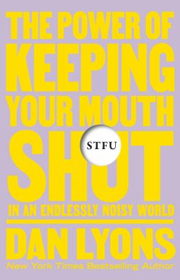 STFU : the power of keeping your mouth shut in a world that won't stop talking  cover image cdn