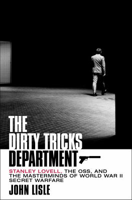 The dirty tricks department : Stanley Lovell, the OSS, and the masterminds of World War II secret warfare  cover image cdn