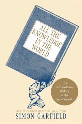 All the knowledge in the world : the extraordinary history of the encyclopedia  cover image cdn