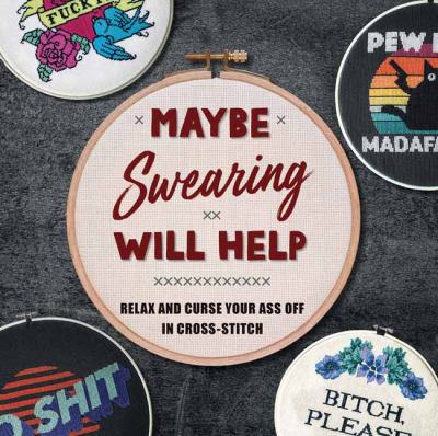Maybe swearing will help : relax and curse your ass off in cross-stitch  cover image cdn