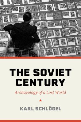 The Soviet century : archaeology of a lost world  cover image cdn