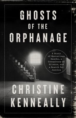 Ghosts of the orphanage : a story of mysterious deaths, a conspiracy of silence, and a search for justice  cover image cdn