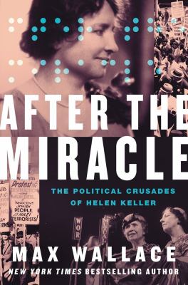 After the miracle : the political crusades of Helen Keller  cover image cdn