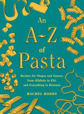 An A-Z of pasta : recipes for shapes and sauces, from alfabeto to ziti, and everything in between  cover image cdn