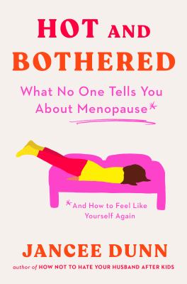Hot and bothered : what no one tells you about menopause and how to feel like yourself again  cover image cdn