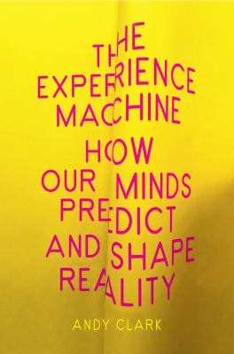 The experience machine : how our minds predict and shape reality  cover image cdn