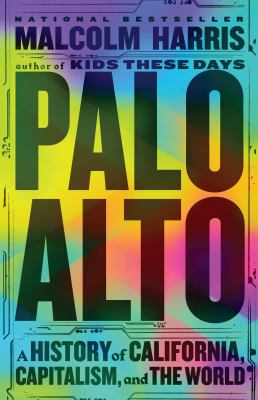 Palo Alto : a history of California, capitalism, and the world  cover image cdn