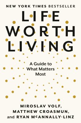 Life worth living : a guide to what matters most  cover image cdn
