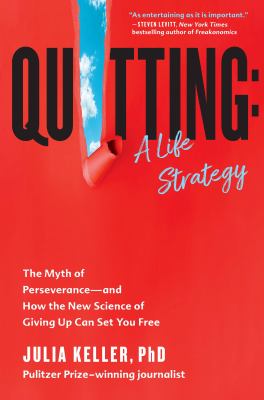 Quitting: a life strategy : the myth of perseverance--and how the new science of giving up can set you free  cover image cdn