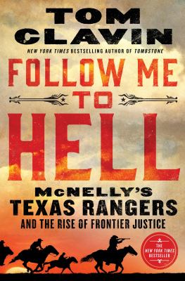 Follow me to hell : McNelly's Texas Rangers and the rise of frontier justice  cover image cdn