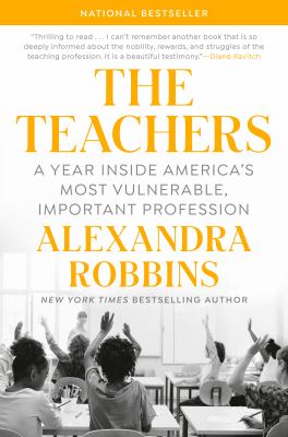 The teachers : a year inside America's most vulnerable, important profession  cover image cdn