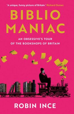 Bibliomaniac : an obsessive's tour of the bookshops of Britain cover image