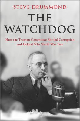 The watchdog : how the Truman Committee battled corruption and helped win World War Two  cover image cdn