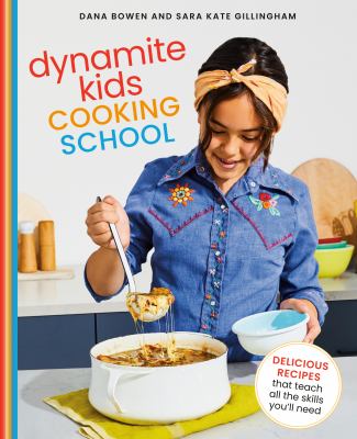 Dynamite kids cooking school : delicious recipes that teach all the skills you need  cover image cdn