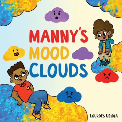 Manny's mood clouds : a story about moods and mood disorders  cover image cdn