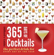 365 days of cocktails : the perfect drink for every day of the year cover image cdn