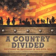 A country divided brothers vs. brothers in the civil war us history grade 7 children's united cover image cdn