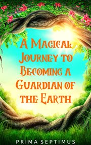 A magical journey to becoming a guardian of the earth cover image cdn