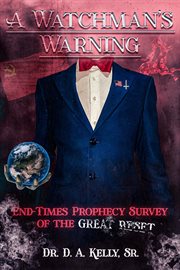 A watchman's warning : End-Times Prophecy Survey of the Great Reset cover image cdn