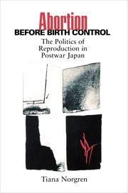 Abortion before Birth Control : The Politics of Reproduction in Postwar Japan cover image cdn