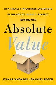 Absolute value : what really influences customers in the age of (nearly) perfect information cover image cdn