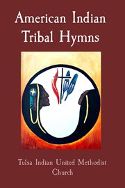 American indian tribal hymns : Tulsa Indian United Methodist Church cover image cdn