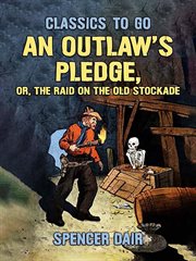 An outlaw's pledge : or, The Raid on the Old Stockade cover image cdn
