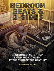 Bedroom beats & b-sides: instrumental hip hop & electronic music at the turn of the century : sides cover image cdn