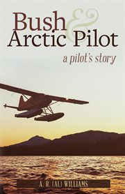 Bush and Arctic pilot cover image cdn