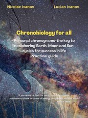 Chronobiology for all- personal chronograms – the key to deciphering earth, moon and sun cycles f : Personal Chronograms – The Key to Deciphering Earth, Moon and Sun Cycles F cover image cdn