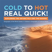 Cold to hot real quick!: exploring the antarctica and the sahara geography of the world grade 6 : Exploring the Antarctica and the Sahara Geography of the World Grade 6 cover image cdn