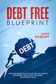 Debt free blueprint learn strategies to get out of debt fast, pay off mortgages, credit card and cover image cdn