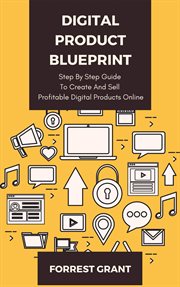 Digital product blueprint - step by step guide to create and sell profitable digital products online : Step by Step Guide to Create and Sell Profitable Digital Products Online cover image cdn