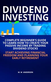 Dividend investing i complete beginner's guide to learn how to create passive income by trading d cover image cdn