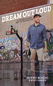 Dream out loud : The Sneakerheads Path to Redemption cover image cdn