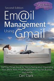 Email management using gmail: getting things done by decluttering and organizing your inbox with ... cover image cdn