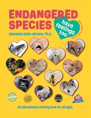 Endangered species have feelings too : An Educational Coloring Book For All Ages cover image cdn