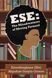 Ese: the misadventures of moving forward : The Misadventures of Moving Forward cover image cdn