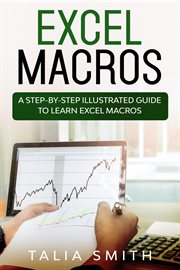 Excel macros - a step-by-step illustrated guide to learn excel macros : A Step cover image cdn