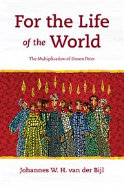 FOR THE LIFE OF THE WORLD : the multiplication of simon peter cover image cdn