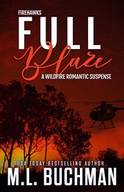 Full blaze: a wildfire firefighter romantic suspense : A Wildfire Firefighter Romantic Suspense cover image cdn
