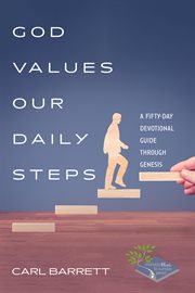 God values our daily steps : A Fifty-Day Devotional Guide through Genesis cover image cdn