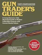 Gun trader's guide : a comprehensive, fully-illustrated guide to modern collectible firearms with current market values cover image cdn