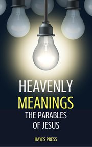 Heavenly meanings - the parables of jesus : The Parables of Jesus cover image cdn