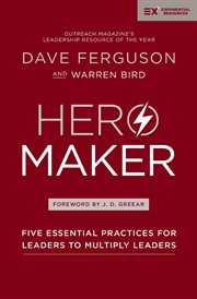 Hero Maker : Five Essential Practices for Leaders to Multiply Leaders cover image cdn