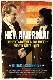 Hey America! : the epic story of Black music and the White House cover image cdn